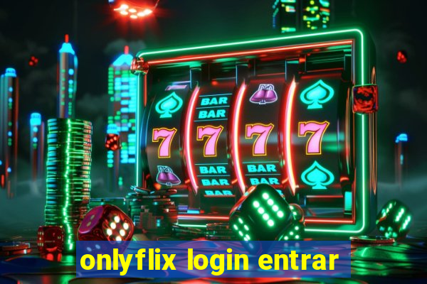 onlyflix login entrar